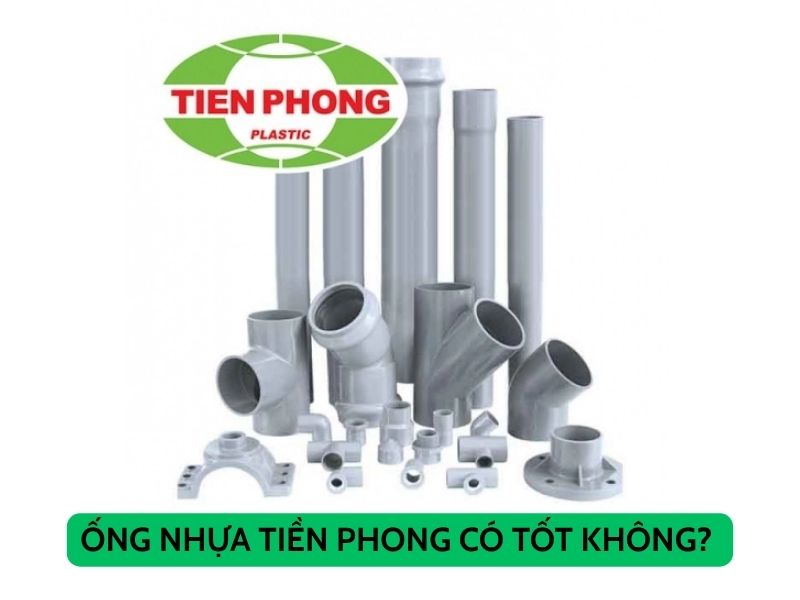 Ống Nhựa Tiền Phong Có Tốt Không